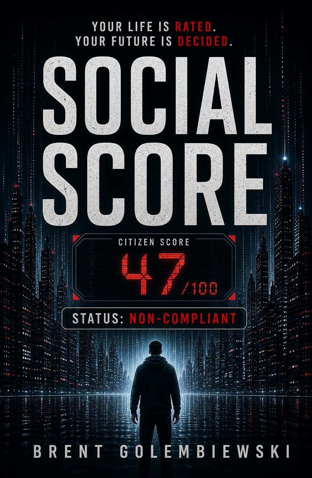 Social Score cover: a lone figure seen from behind stands on a rain-slicked street in a dark city of towering buildings, beneath a glowing score display and the line “Your life is rated. Your future is decided.”